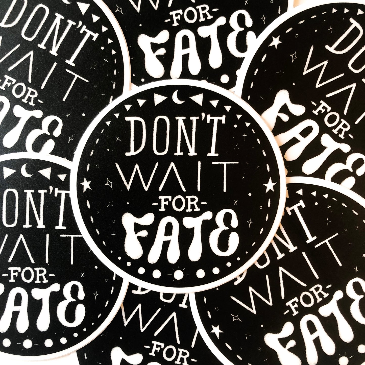 Don’t Wait For Fate Sticker