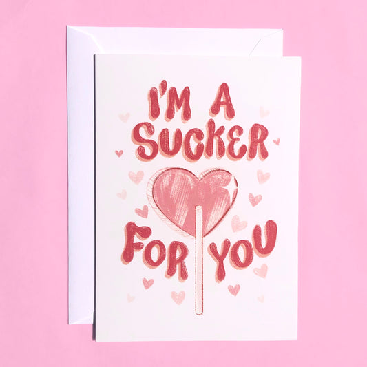 I’m A Sucker for You Note Card - BLANK INSIDE