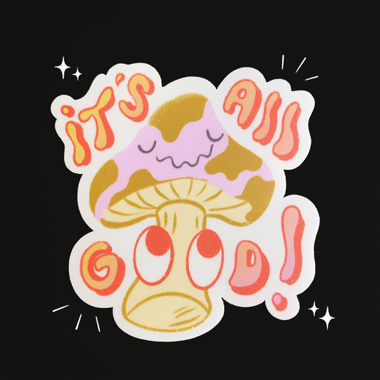 It’s All Good Mushroom Sticker