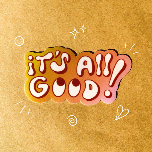 It’s All Good Sticker