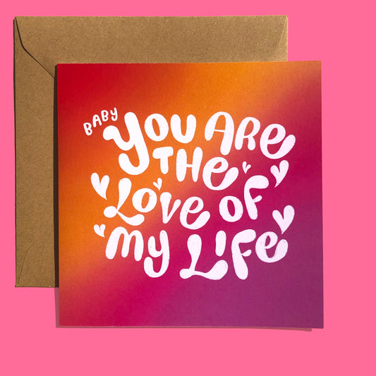 "Baby, You Are the Love of My Life" Square Greeting Card - BLANK INSIDE